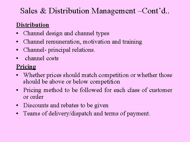 Sales & Distribution Management –Cont’d. . Distribution • Channel design and channel types •