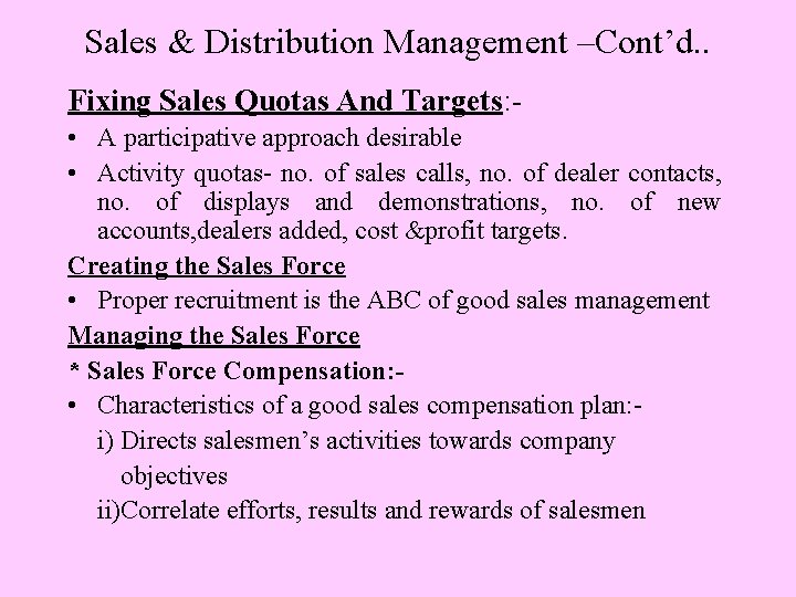 Sales & Distribution Management –Cont’d. . Fixing Sales Quotas And Targets: • A participative