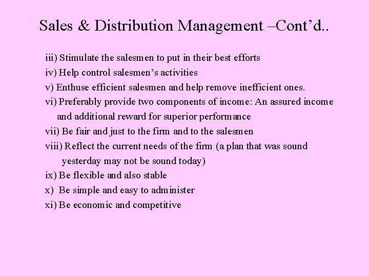 Sales & Distribution Management –Cont’d. . iii) Stimulate the salesmen to put in their