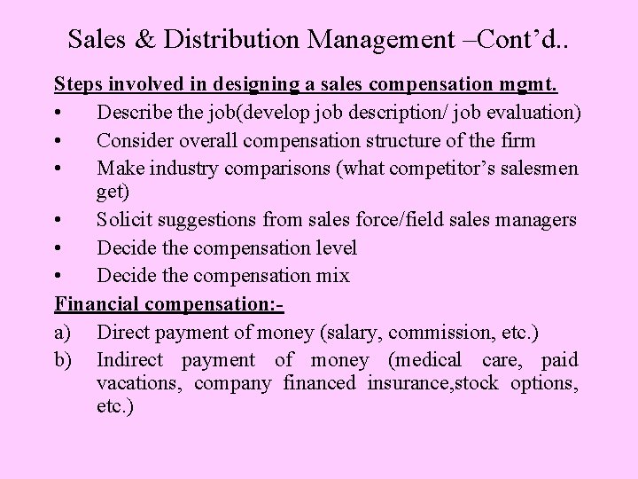 Sales & Distribution Management –Cont’d. . Steps involved in designing a sales compensation mgmt.