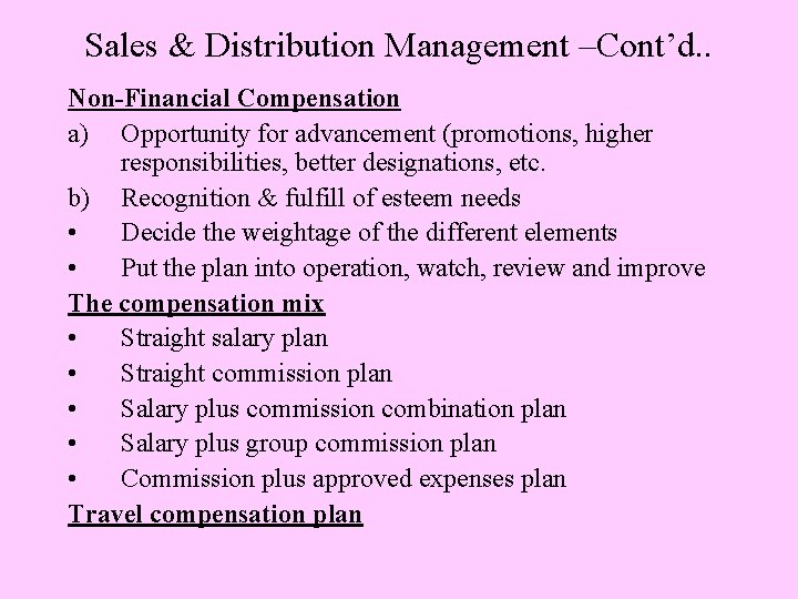 Sales & Distribution Management –Cont’d. . Non-Financial Compensation a) Opportunity for advancement (promotions, higher