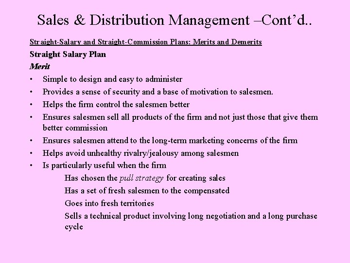Sales & Distribution Management –Cont’d. . Straight-Salary and Straight-Commission Plans: Merits and Demerits Straight