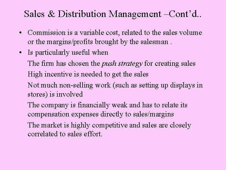 Sales & Distribution Management –Cont’d. . • Commission is a variable cost, related to