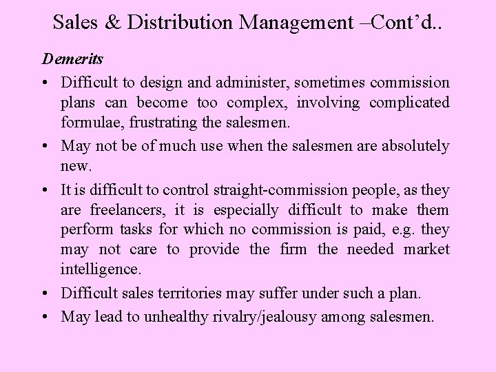 Sales & Distribution Management –Cont’d. . Demerits • Difficult to design and administer, sometimes