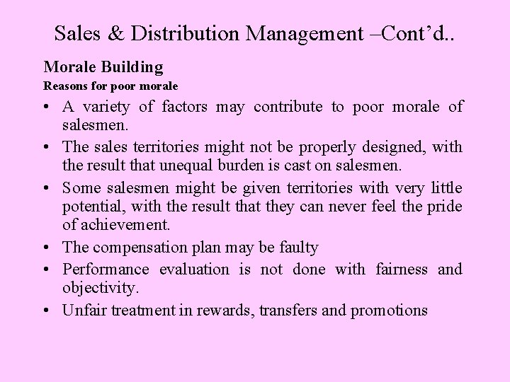 Sales & Distribution Management –Cont’d. . Morale Building Reasons for poor morale • A