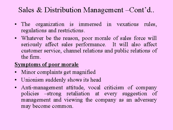 Sales & Distribution Management –Cont’d. . • The organization is immersed in vexatious rules,