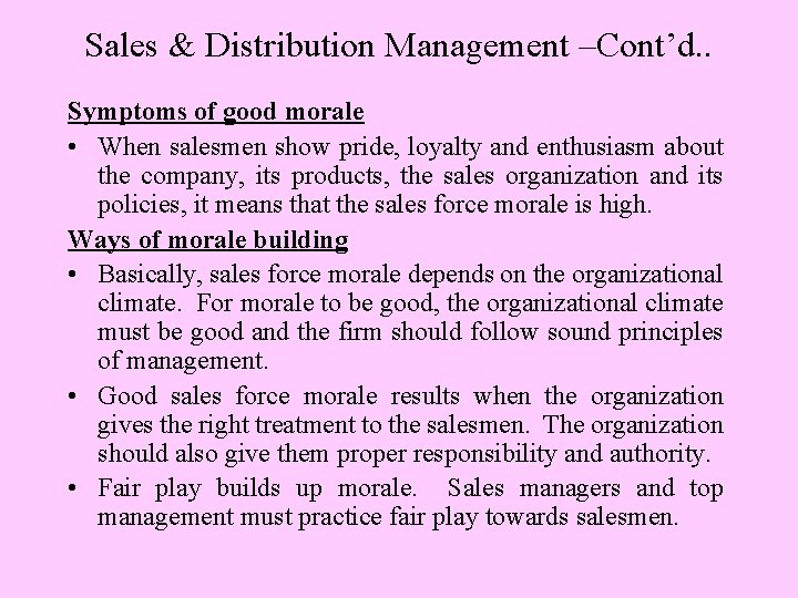 Sales & Distribution Management –Cont’d. . Symptoms of good morale • When salesmen show