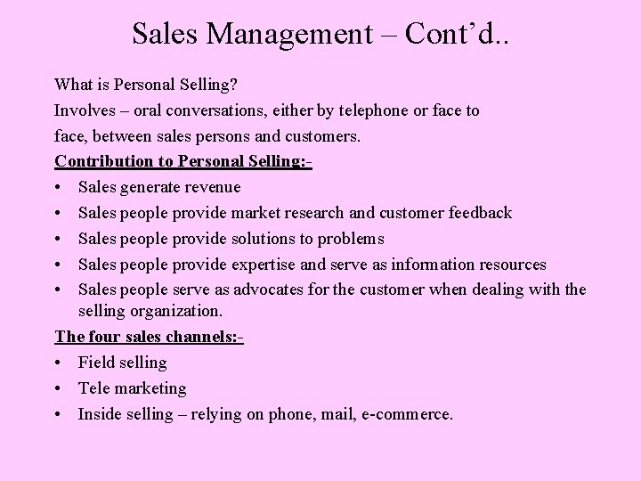 Sales Management – Cont’d. . What is Personal Selling? Involves – oral conversations, either