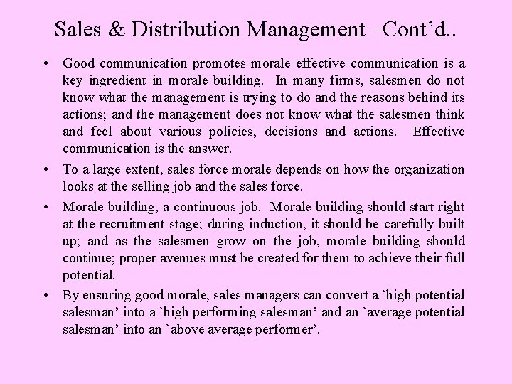 Sales & Distribution Management –Cont’d. . • Good communication promotes morale effective communication is