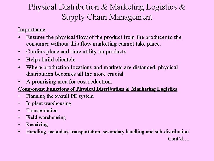 Physical Distribution & Marketing Logistics & Supply Chain Management Importance • Ensures the physical