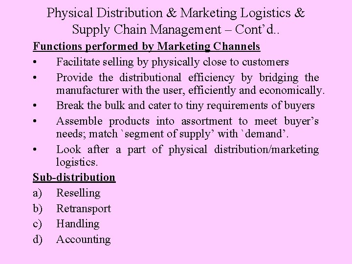 Physical Distribution & Marketing Logistics & Supply Chain Management – Cont’d. . Functions performed