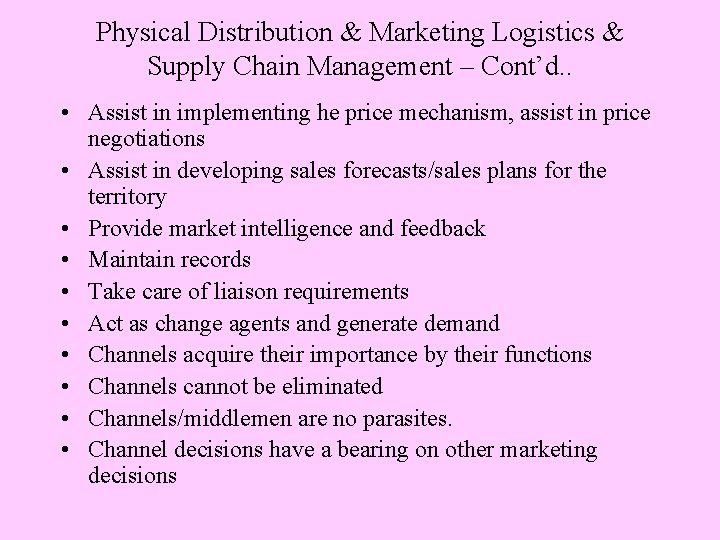 Physical Distribution & Marketing Logistics & Supply Chain Management – Cont’d. . • Assist