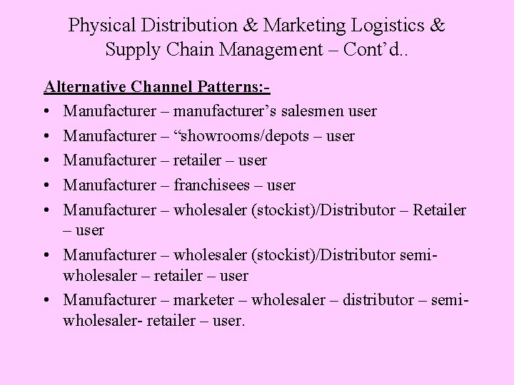 Physical Distribution & Marketing Logistics & Supply Chain Management – Cont’d. . Alternative Channel
