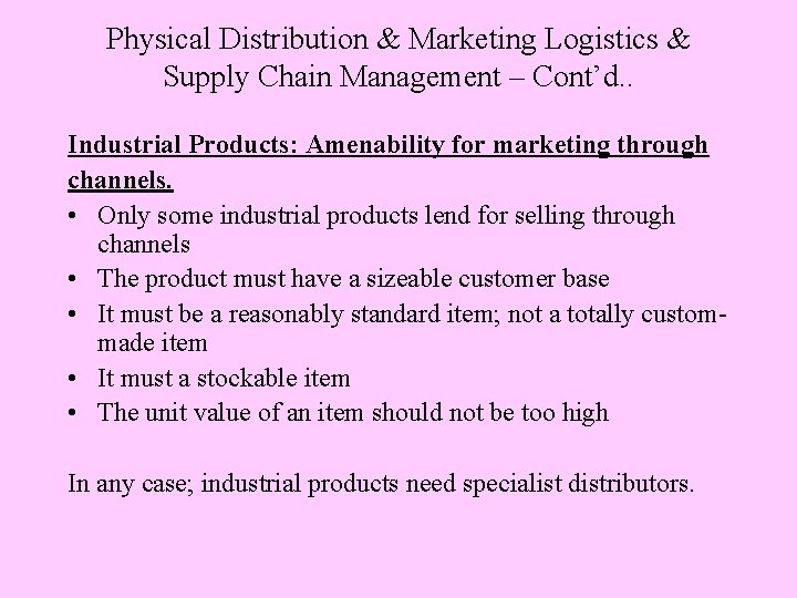 Physical Distribution & Marketing Logistics & Supply Chain Management – Cont’d. . Industrial Products:
