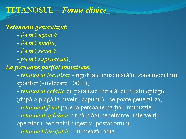 TETANOSUL - Forme clinice Tetanosul generalizat: - formă uşoară, - formă medie, - formă