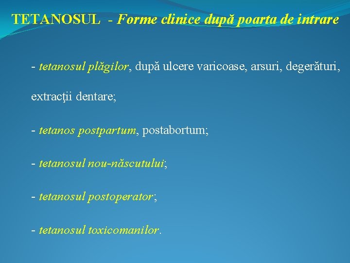 TETANOSUL - Forme clinice după poarta de intrare - tetanosul plăgilor, după ulcere varicoase,