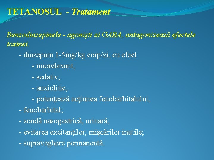 TETANOSUL - Tratament Benzodiazepinele - agonişti ai GABA, antagonizează efectele toxinei. - diazepam 1