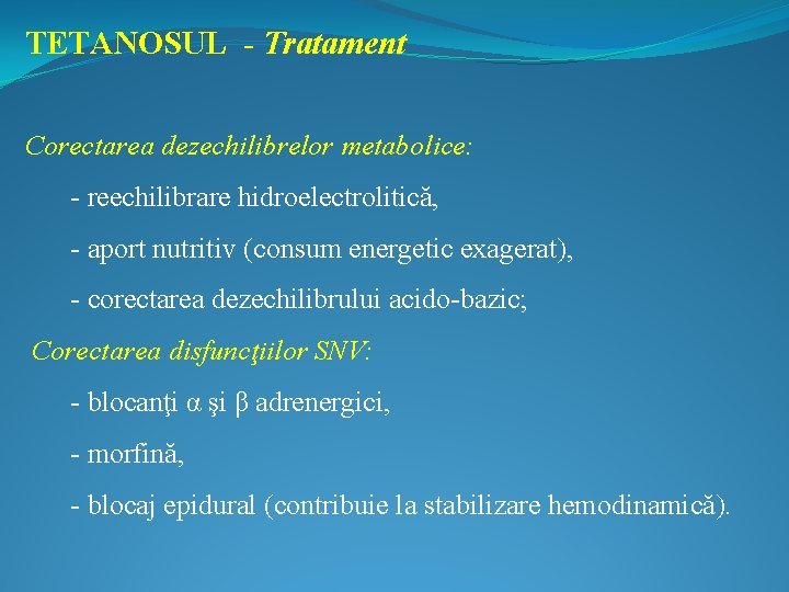 TETANOSUL - Tratament Corectarea dezechilibrelor metabolice: - reechilibrare hidroelectrolitică, - aport nutritiv (consum energetic