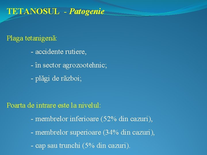 TETANOSUL - Patogenie Plaga tetanigenă: - accidente rutiere, - în sector agrozootehnic; - plăgi