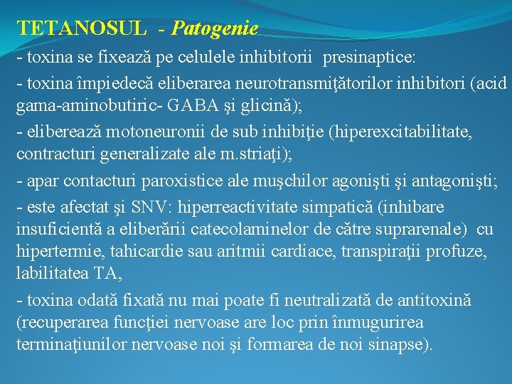 TETANOSUL - Patogenie - toxina se fixează pe celulele inhibitorii presinaptice: - toxina împiedecă