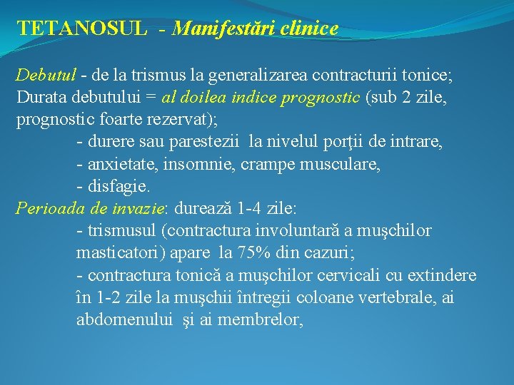 TETANOSUL - Manifestări clinice Debutul - de la trismus la generalizarea contracturii tonice; Durata