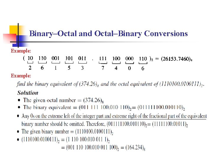 Binary–Octal and Octal–Binary Conversions Example: 