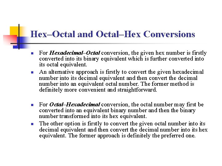 Hex–Octal and Octal–Hex Conversions n n For Hexadecimal–Octal conversion, the given hex number is