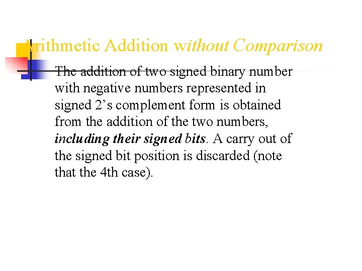 Arithmetic Addition without Comparison The addition of two signed binary number with negative numbers