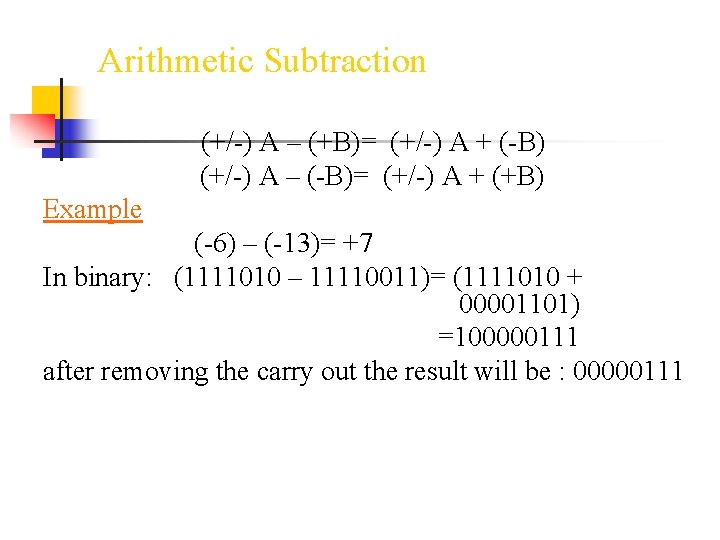 Arithmetic Subtraction (+/-) A – (+B)= (+/-) A + (-B) (+/-) A – (-B)=