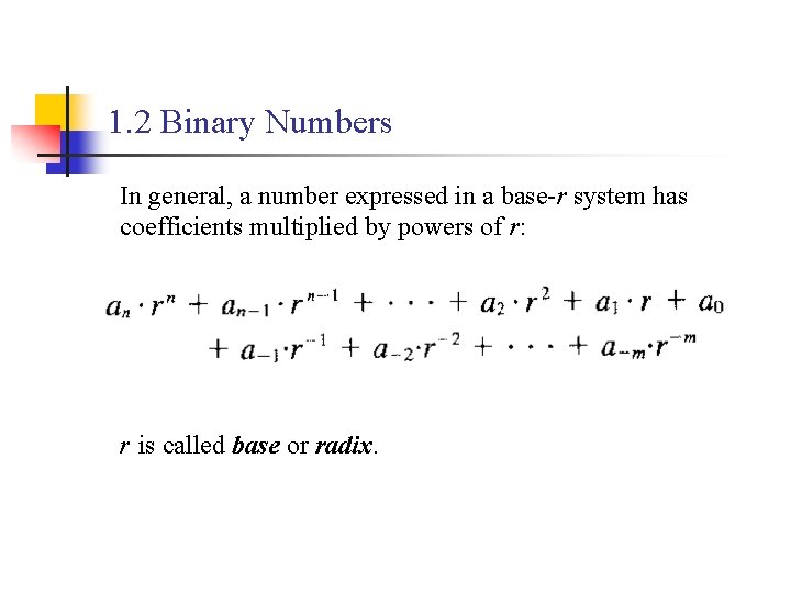 1. 2 Binary Numbers In general, a number expressed in a base-r system has