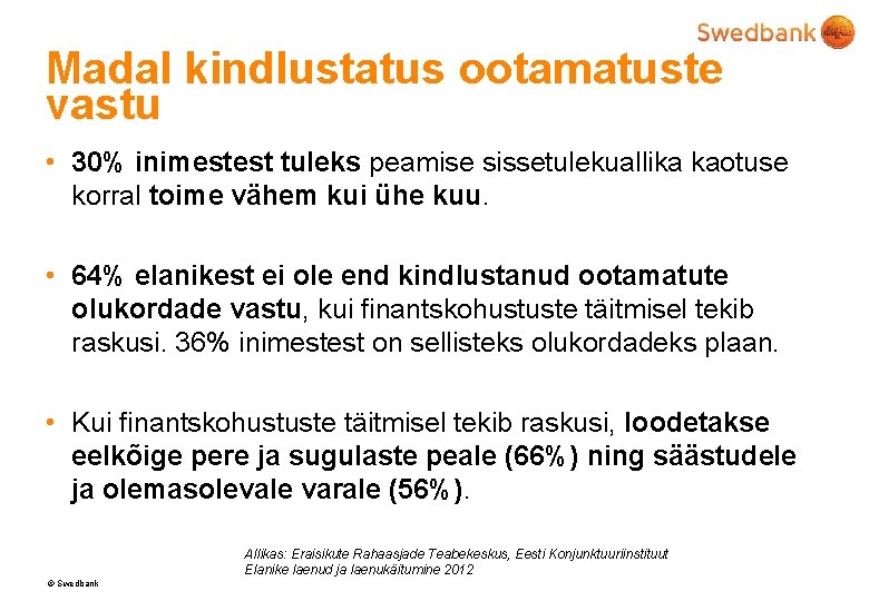 Madal kindlustatus ootamatuste vastu • 30% inimestest tuleks peamise sissetulekuallika kaotuse korral toime vähem