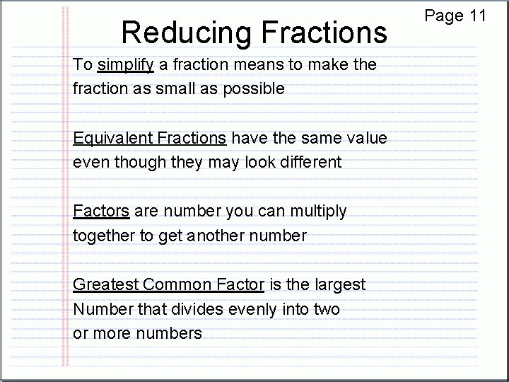 Reducing Fractions To simplify a fraction means to make the fraction as small as