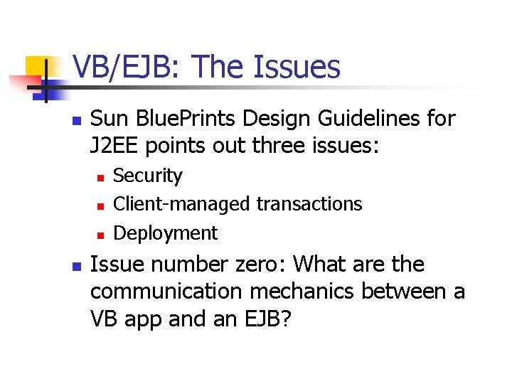 VB/EJB: The Issues n Sun Blue. Prints Design Guidelines for J 2 EE points
