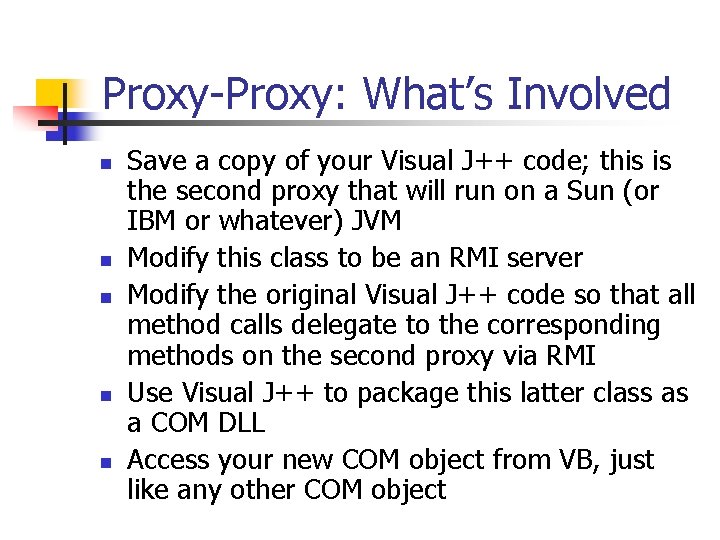 Proxy-Proxy: What’s Involved n n n Save a copy of your Visual J++ code;