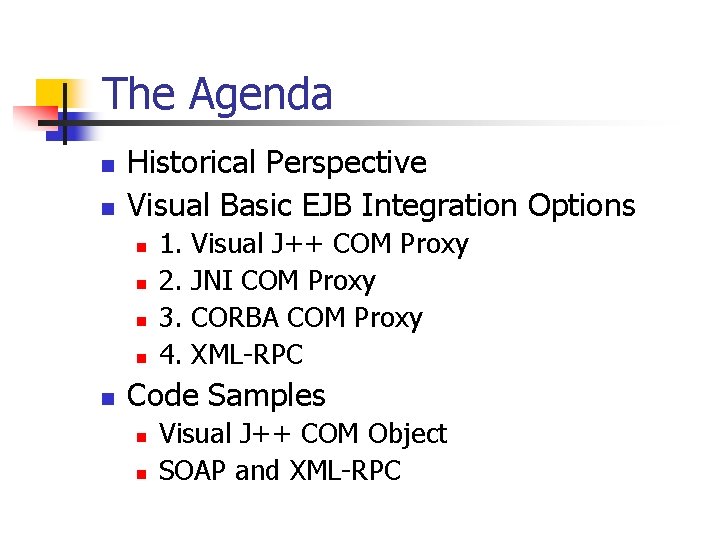 The Agenda n n Historical Perspective Visual Basic EJB Integration Options n n n