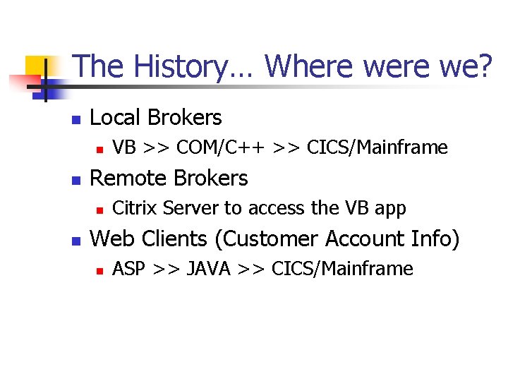 The History… Where we? n Local Brokers n n Remote Brokers n n VB