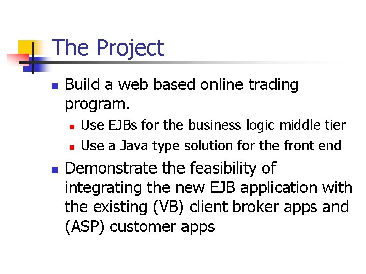 The Project n Build a web based online trading program. n n n Use