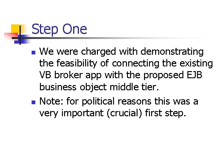 Step One n n We were charged with demonstrating the feasibility of connecting the