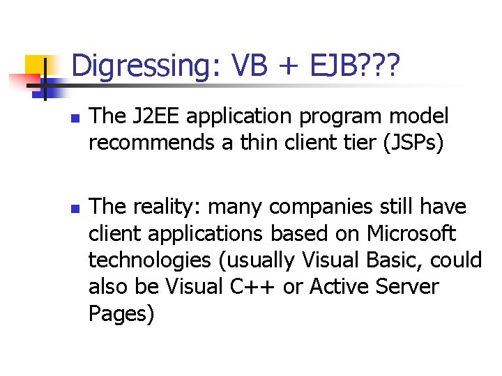 Digressing: VB + EJB? ? ? n n The J 2 EE application program