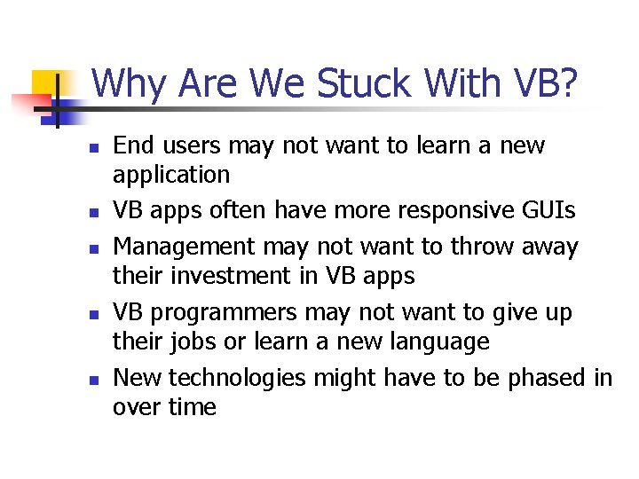 Why Are We Stuck With VB? n n n End users may not want
