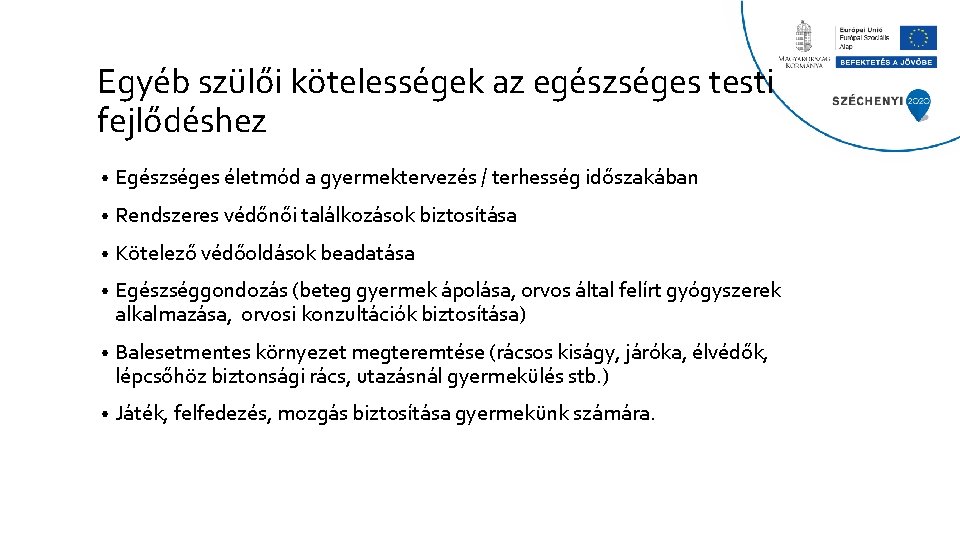 Egyéb szülői kötelességek az egészséges testi fejlődéshez • Egészséges életmód a gyermektervezés / terhesség