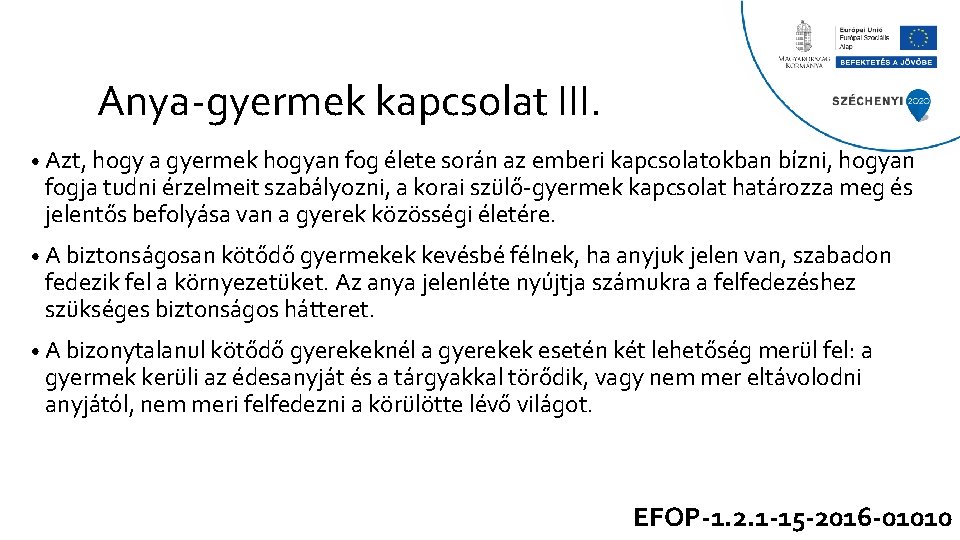 Anya-gyermek kapcsolat III. • Azt, hogy a gyermek hogyan fog élete során az emberi