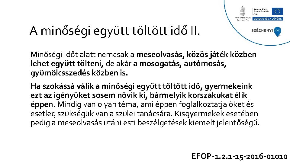 A minőségi együtt töltött idő II. Minőségi időt alatt nemcsak a meseolvasás, közös játék