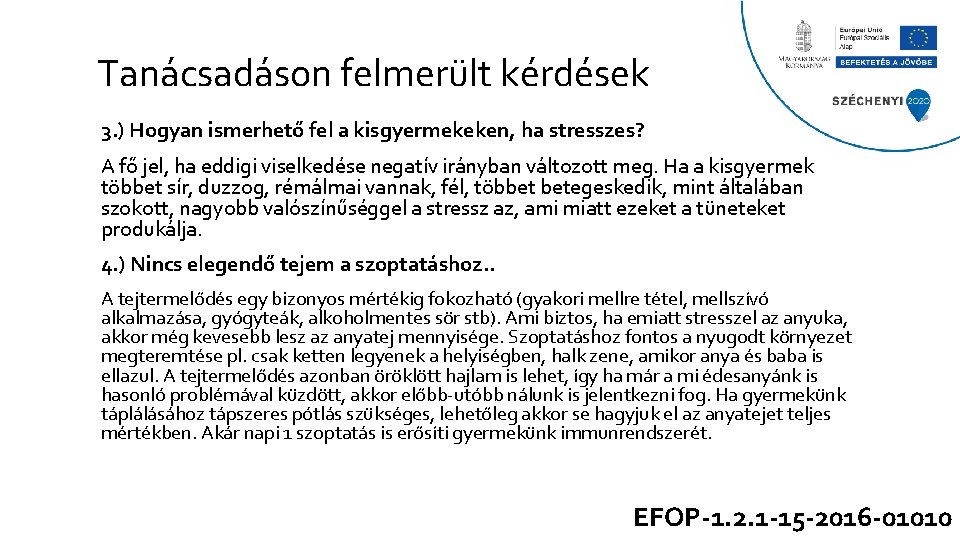 Tanácsadáson felmerült kérdések 3. ) Hogyan ismerhető fel a kisgyermekeken, ha stresszes? A fő