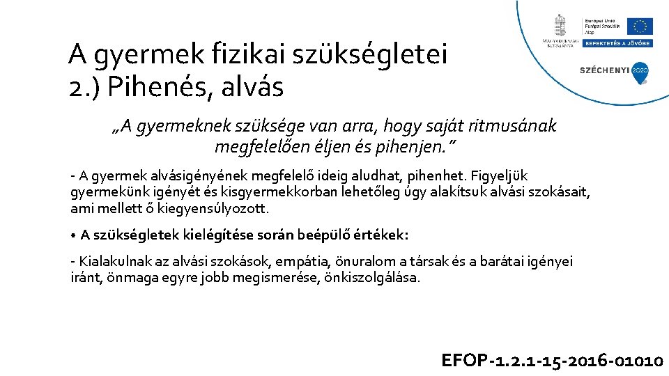 A gyermek fizikai szükségletei 2. ) Pihenés, alvás „A gyermeknek szüksége van arra, hogy