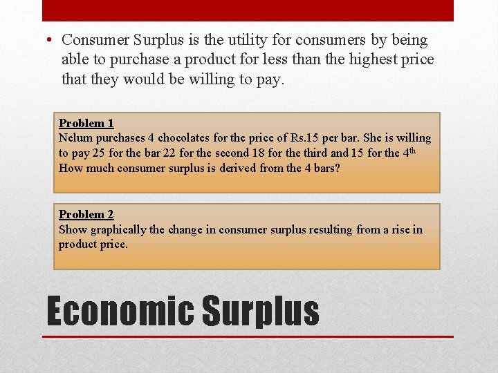 • Consumer Surplus is the utility for consumers by being able to purchase • Consumer Surplus is the utility for consumers by being able to purchase