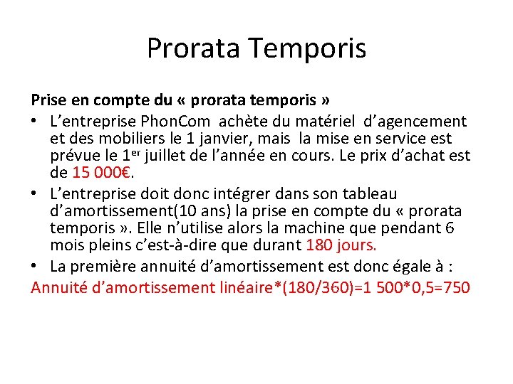 Prorata Temporis Prise en compte du « prorata temporis » • L’entreprise Phon. Com