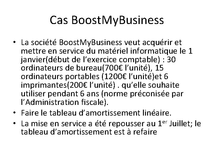 Cas Boost. My. Business • La société Boost. My. Business veut acquérir et mettre