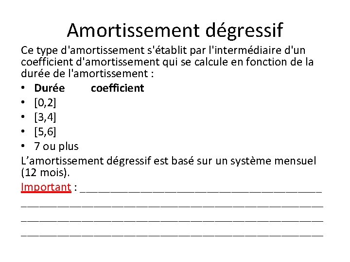 Amortissement dégressif Ce type d'amortissement s'établit par l'intermédiaire d'un coefficient d'amortissement qui se calcule