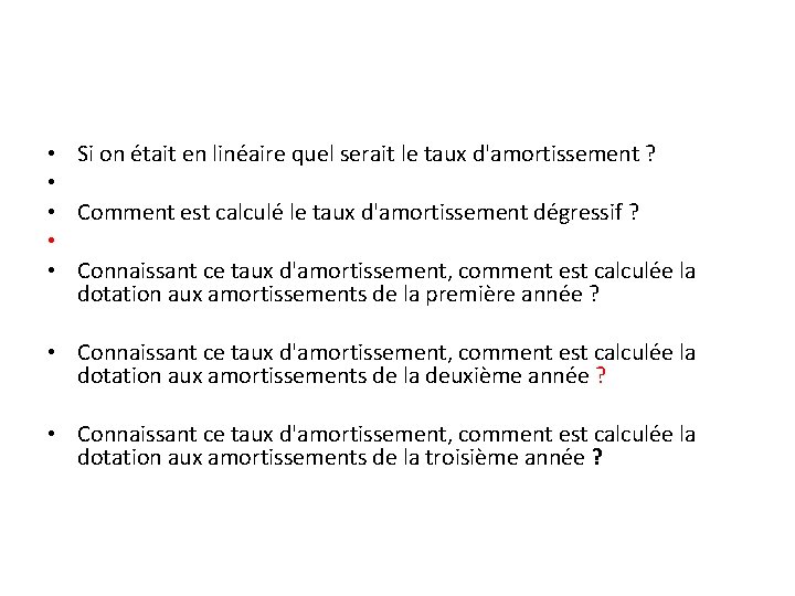  • • • Si on était en linéaire quel serait le taux d'amortissement